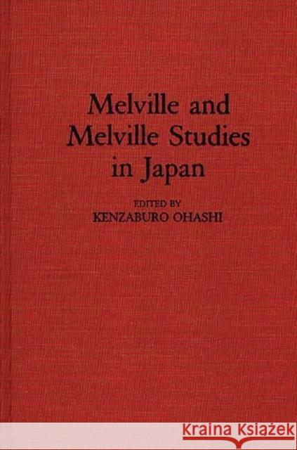 Melville and Melville Studies in Japan Kenzaburo Ohashi 9780313286223