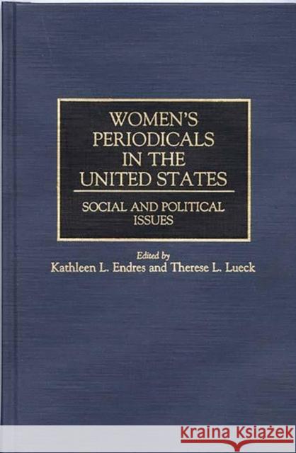 Women's Periodicals in the United States: Social and Political Issues Endres, Kathleen L. 9780313286322 Greenwood Press