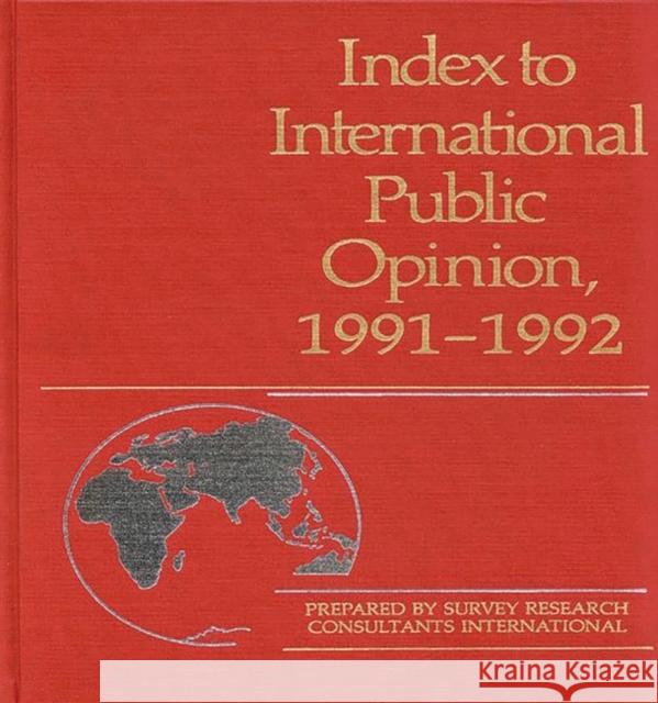 Index to International Public Opinion, 1991-1992 Elizabeth Hann Hastings Philip K. Hastings 9780313286704