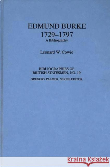Edmund Burke, 1729-1797: A Bibliography Cowie, Leonard W. 9780313287107 Greenwood Press