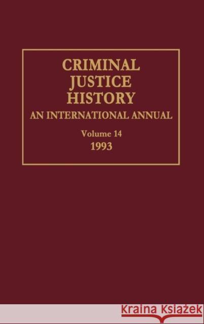 Criminal Justice History: An International Annual; Volume 14, 1993 Knafla, Louis a. 9780313287367