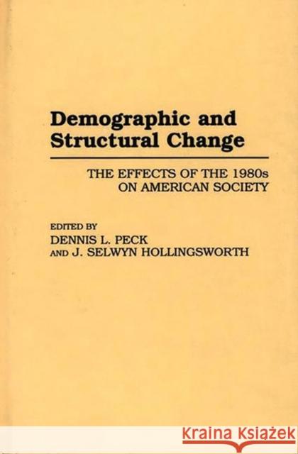 Demographic and Structural Change: The Effects of the 1980s on American Society Hollingsworth, J. Selwyn 9780313287442 Greenwood Press