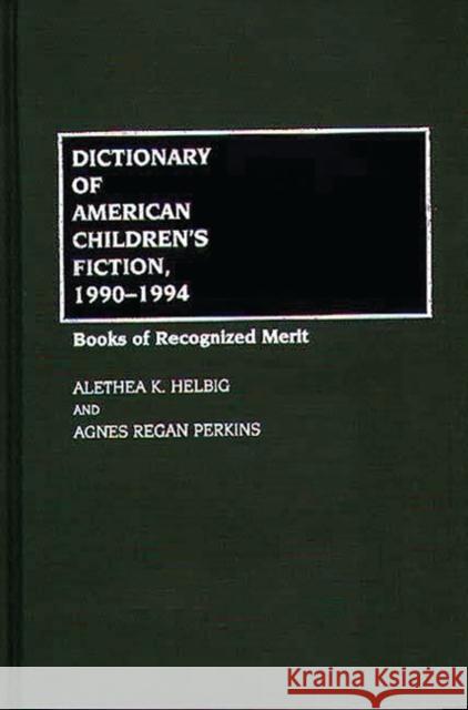 Dictionary of American Children's Fiction, 1990-1994: Books of Recognized Merit Perkins, Agnes Regan 9780313287633 Greenwood Press