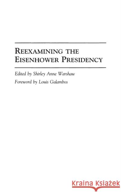 Reexamining the Eisenhower Presidency Shirley Warshaw 9780313287923 Praeger