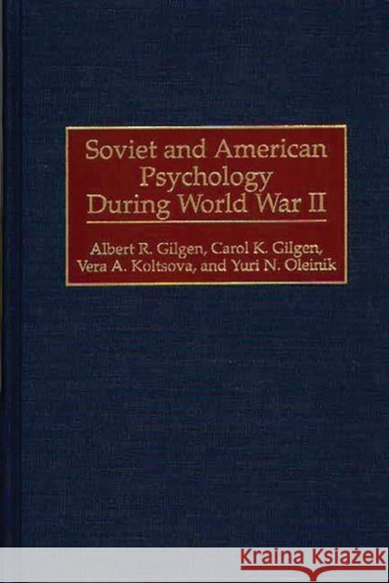 Soviet and American Psychology During World War II Albert R. Gilgen Carol K. Gilgen Vera A. Koltsova 9780313287947 Greenwood Press
