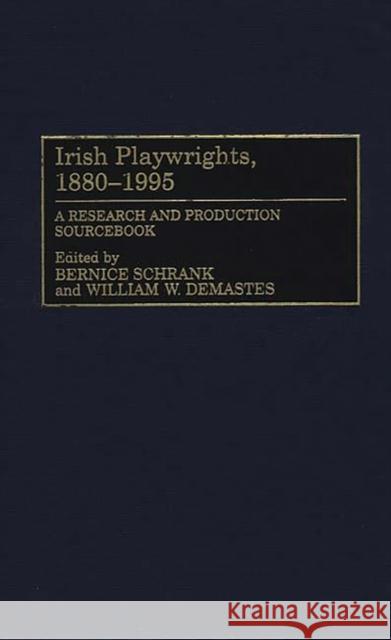 Irish Playwrights, 1880-1995: A Research and Production Sourcebook Demastes, William W. 9780313288050