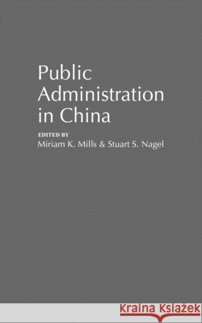 Public Administration in China Miriam K. Mills Stuart S. Nagel Miriam K. Mills 9780313288470 Greenwood Press