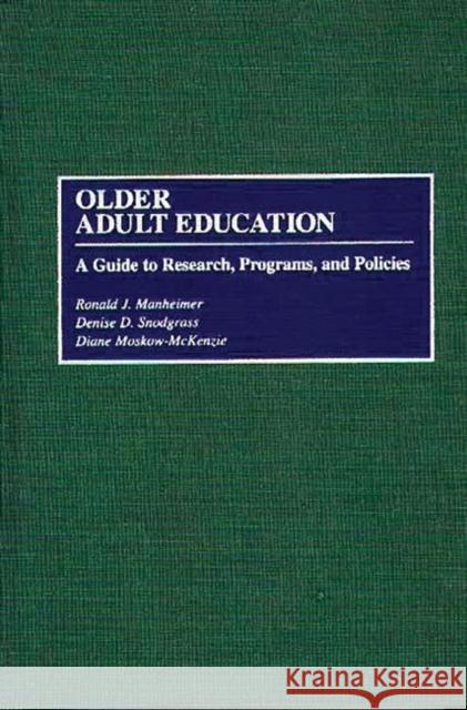 Older Adult Education: A Guide to Research, Programs, and Policies Manheimer, Ronald J. 9780313288784