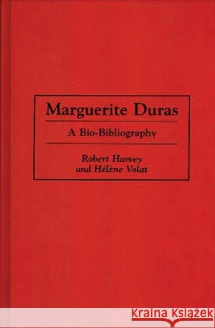 Marguerite Duras: A Bio-Bibliography Harvey, Robert 9780313288982