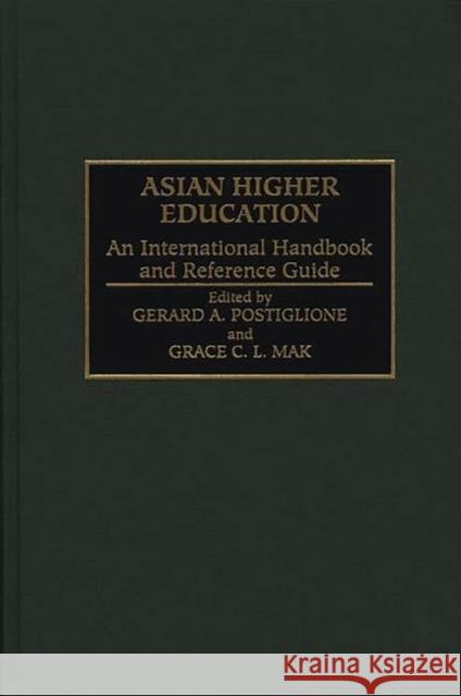 Asian Higher Education: An International Handbook and Reference Guide Mak, Grace 9780313289019 Greenwood Press