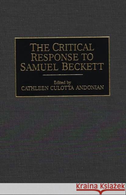 The Critical Response to Samuel Beckett Cathleen Culotta Andonian 9780313289101 Greenwood Press