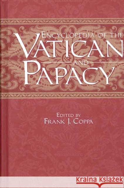 Encyclopedia of the Vatican and Papacy Frank J. Coppa 9780313289170