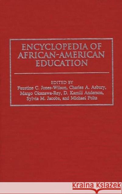 Encyclopedia of African-American Education Faustine C. Jones-Wilson Charles A. Asbury Michael Fultz 9780313289316 Greenwood Press
