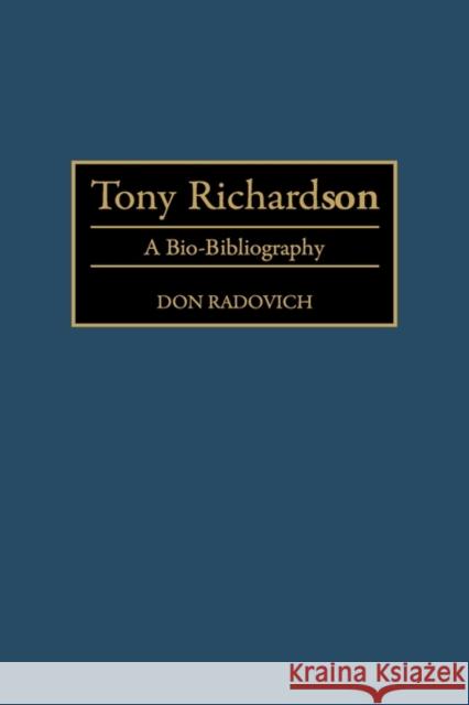 Tony Richardson: A Bio-Bibliography Radovich, Don 9780313289811 Greenwood Press