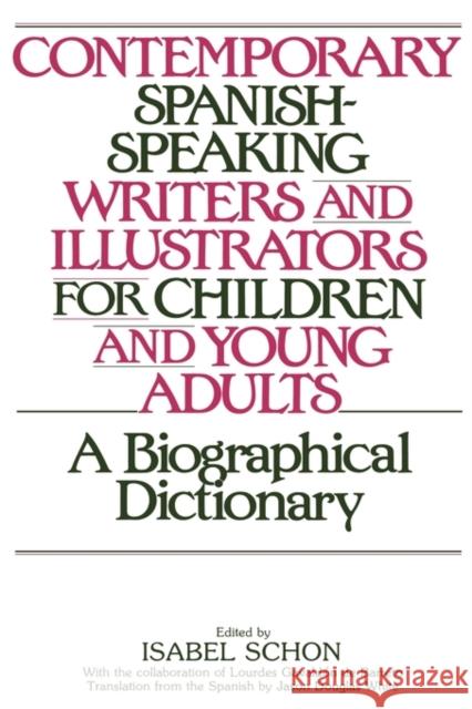 Contemporary Spanish-Speaking Writers and Illustrators for Children and Young Adults: A Biographical Dictionary Schon, Isabel 9780313290275 Greenwood Press