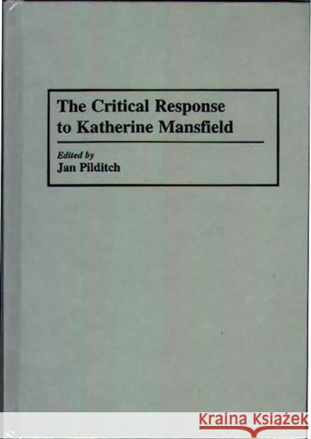 The Critical Response to Katherine Mansfield Jan Pilditch 9780313290640