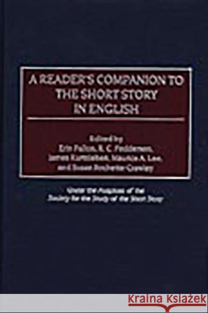 A Reader's Companion to the Short Story in English Erin Fallon R. C. Feddersen James Kurtzleben 9780313291043