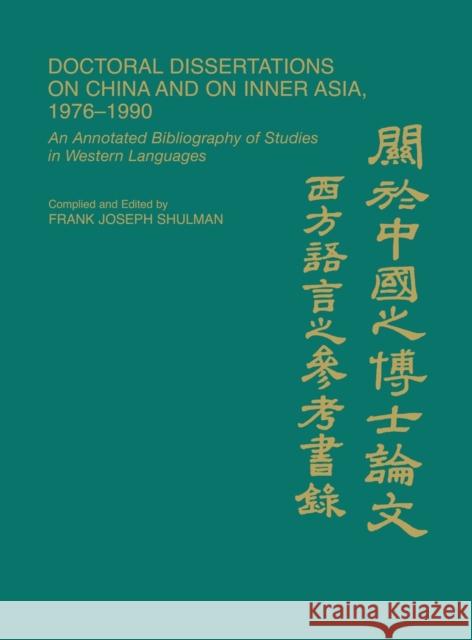 Doctoral Dissertations on China and on Inner Asia, 1976-1990: An Annotated Bibliography of Studies in Western Languages Polansky, Patricia 9780313291111 Greenwood Press