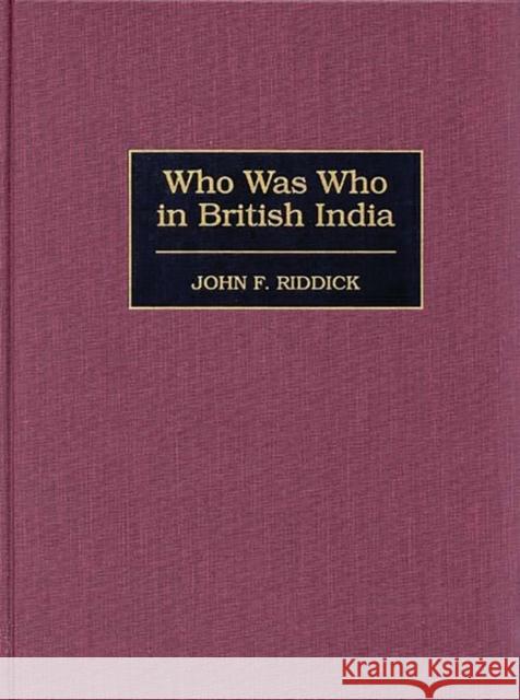 Who Was Who in British India John F. Riddick 9780313292323 Greenwood Press