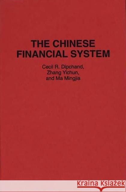The Chinese Financial System Cecil R. Dipchand Ma Mingjia                               Zhang Yichun 9780313292828 Greenwood Press