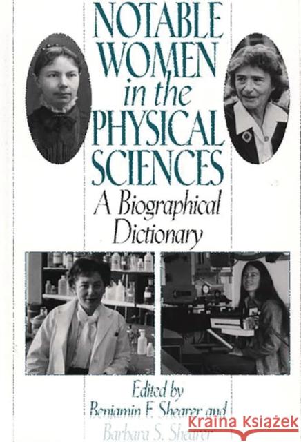 Notable Women in the Physical Sciences: A Biographical Dictionary Shearer, Benjamin F. 9780313293030 Greenwood Press