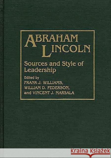 Abraham Lincoln: Sources and Style of Leadership Marsala, Vincent 9780313293597 Greenwood Press