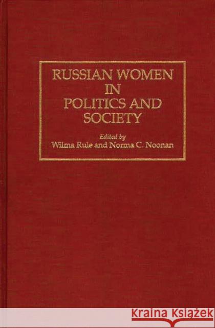 Russian Women in Politics and Society Wilma Rule Norma Noonan 9780313293634