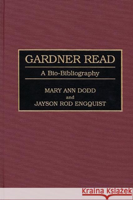 Gardner Read: A Bio-Bibliography Dodd, Mary A. 9780313293849 Greenwood Press