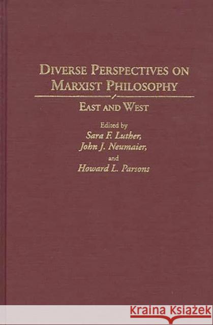 Diverse Perspectives on Marxist Philosophy: East and West Luther, Sara 9780313293962 Greenwood Press