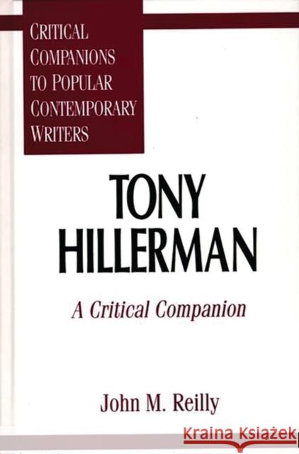 Tony Hillerman: A Critical Companion Reilly, John 9780313294167 Greenwood Press