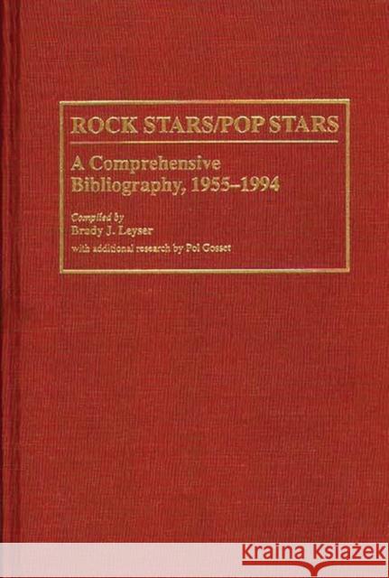 Rock Stars/Pop Stars: A Comprehensive Bibliography, 1955-1994 Gosset, Pol 9780313294228 Greenwood Press
