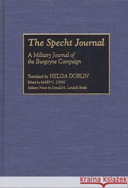 The Specht Journal: A Military Journal of the Burgoyne Campaign Doblin, Helga 9780313294464 Greenwood Press
