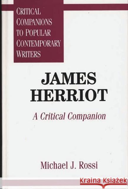 James Herriot: A Critical Companion Rossi, Michael 9780313294495 Greenwood Press
