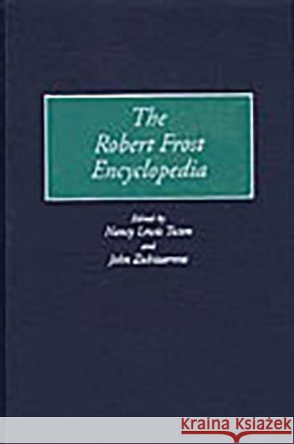 The Robert Frost Encyclopedia Nancy Lewis Tuten John Zubizarreta Nancy Lewis Tuten 9780313294648 Greenwood Press