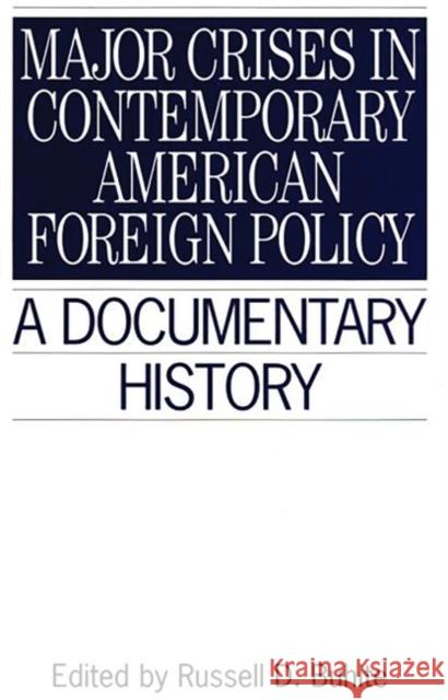Major Crises in Contemporary American Foreign Policy: A Documentary History Buhite, Russell D. 9780313294686 Greenwood Press