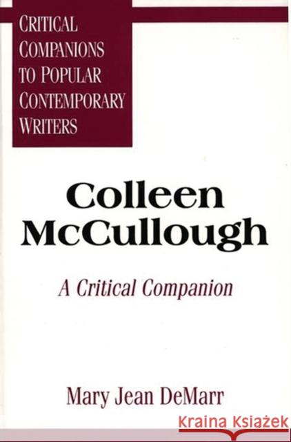 Colleen McCullough: A Critical Companion Demarr, Mary J. 9780313294990 Greenwood Press