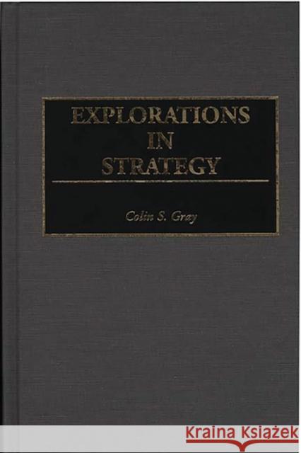 Explorations in Strategy Colin S. Gray 9780313295102