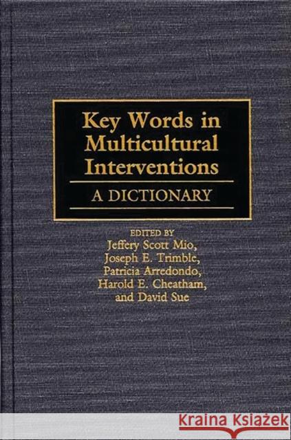 Key Words in Multicultural Interventions: A Dictionary Arredondo, Patricia 9780313295478