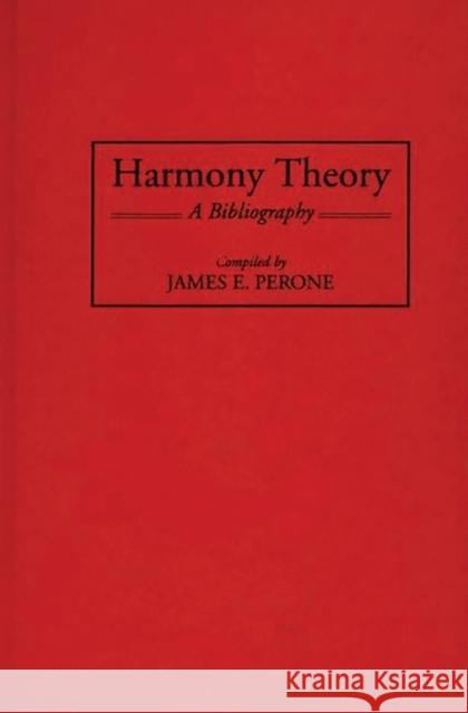 Harmony Theory: A Bibliography Perone, James E. 9780313295935 Greenwood Press