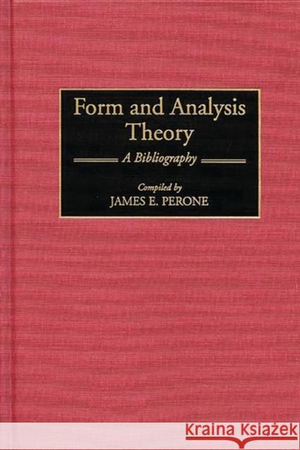 Form and Analysis Theory: A Bibliography Perone, James E. 9780313295942 Greenwood Press