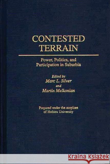 Contested Terrain: Power, Politics, and Participation in Suburbia Silver, Mark L. 9780313296000 Greenwood Press