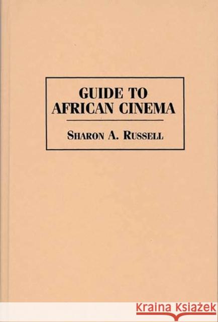 Guide to African Cinema Sharon A. Russell 9780313296215 Greenwood Press