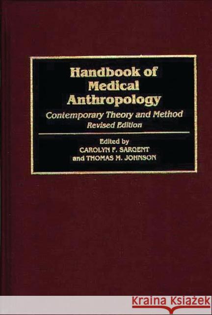 Handbook of Medical Anthropology: Contemporary Theory and Method Johnson, T. M. 9780313296581 Greenwood Press