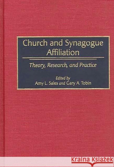 Church and Synagogue Affiliation: Theory, Research, and Practice Sales, Amy L. 9780313296819 Greenwood Press