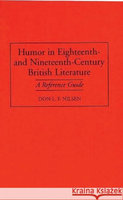 Humor in Eighteenth-And Nineteenth-Century British Literature: A Reference Guide Nilsen, Don Lee Fred 9780313297052 Greenwood Press