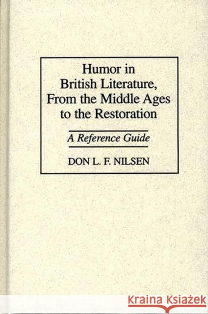 Humor in British Literature, from the Middle Ages to the Restoration: A Reference Guide Nilsen, Don L. F. 9780313297069 Greenwood Press