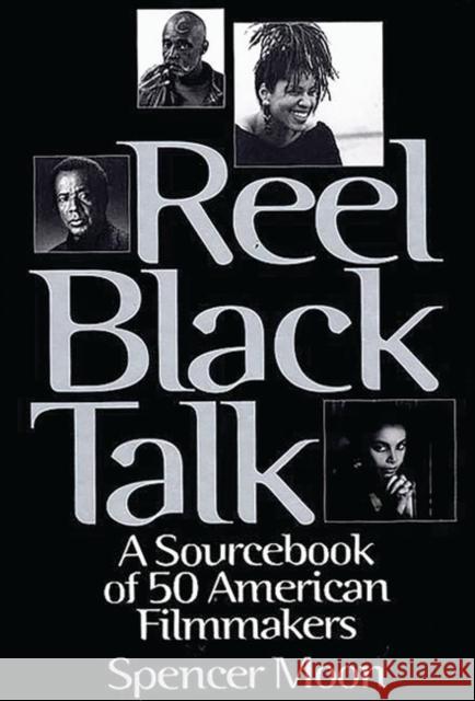 Reel Black Talk: A Sourcebook of 50 American Filmmakers Allen, Linda 9780313298301 Greenwood Press