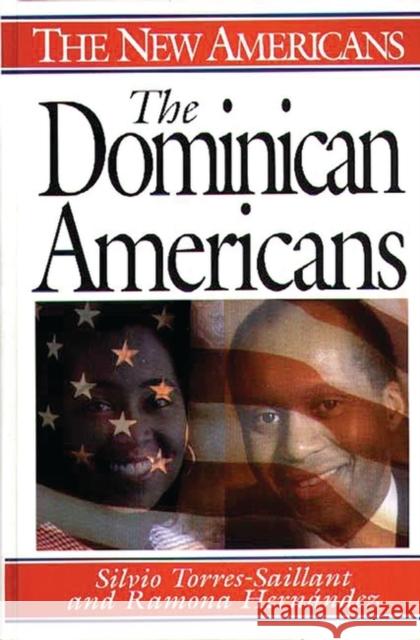 The Dominican Americans Silvio Torres-Saillant Ramona Hernandez Ramona Hernandez 9780313298394