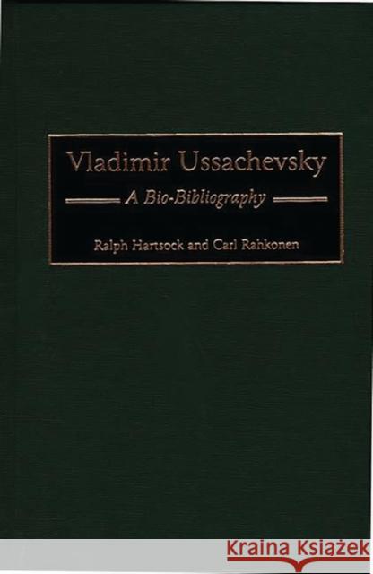 Vladimir Ussachevsky: A Bio-Bibliography Hartsock, Ralph M. 9780313298523 Greenwood Press