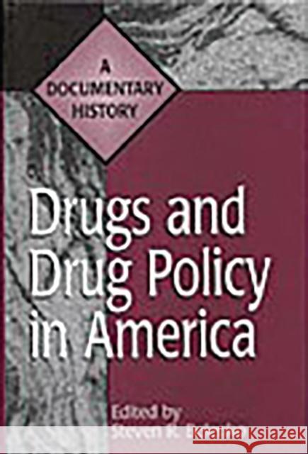 Drugs and Drug Policy in America: A Documentary History Steven R. Belenko 9780313299025 Greenwood Press